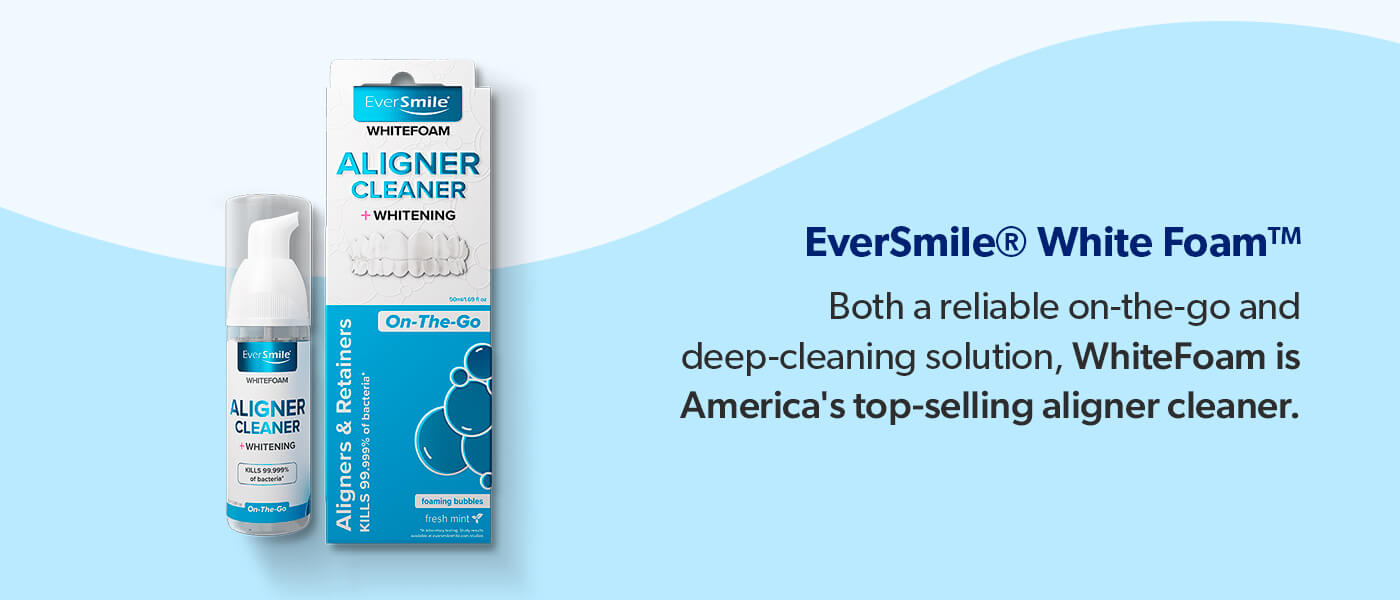 EverSmile WhiteFoam is America's top-selling aligner cleaner.